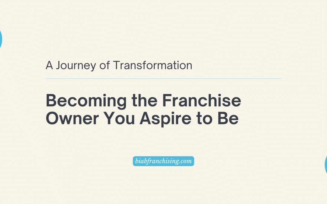 Becoming Who You Need to Be for Franchise Success