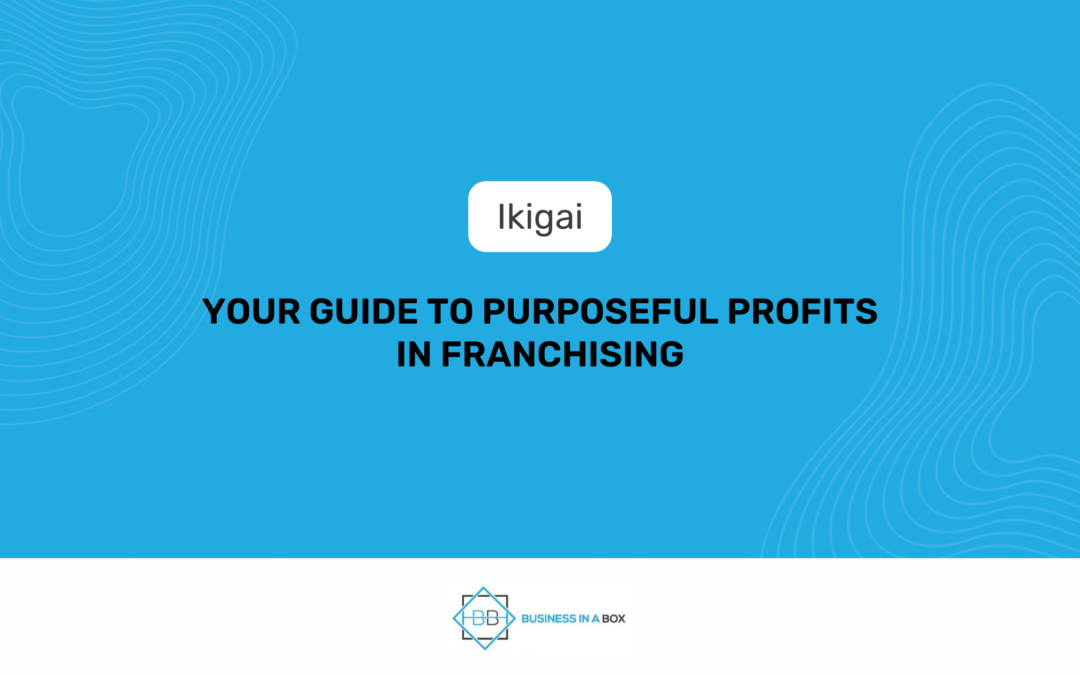 Ikigai: Your Guide to Purposeful Profits in Franchising | Business In A Box Franchising | John Balkhi
